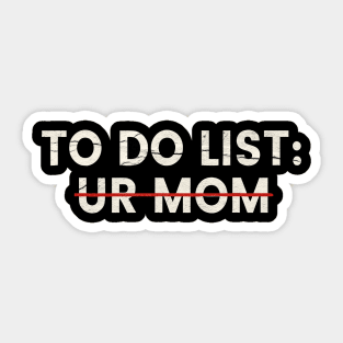 to do list ur mom Sticker